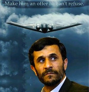 Iran-Ahmadinejad: make him an offer he can't refuse.jpg